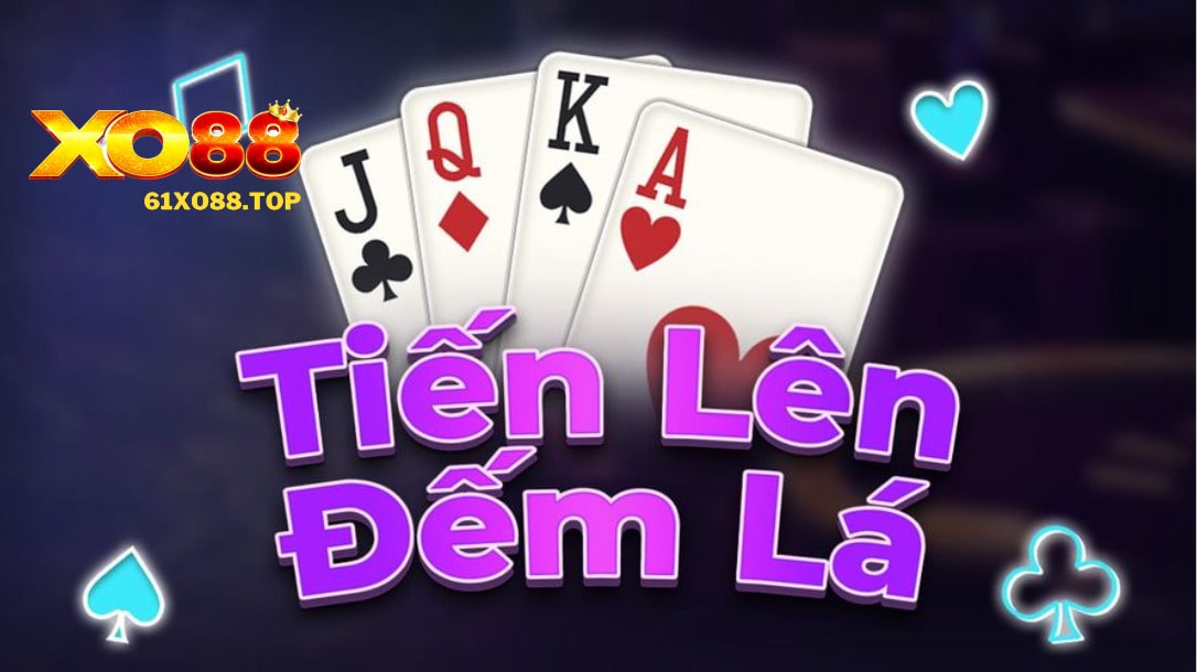 Game bài tiến lên đếm lá Tại nhà cái XO88 Game bài tiến lên đếm lá Tại nhà cái XO88