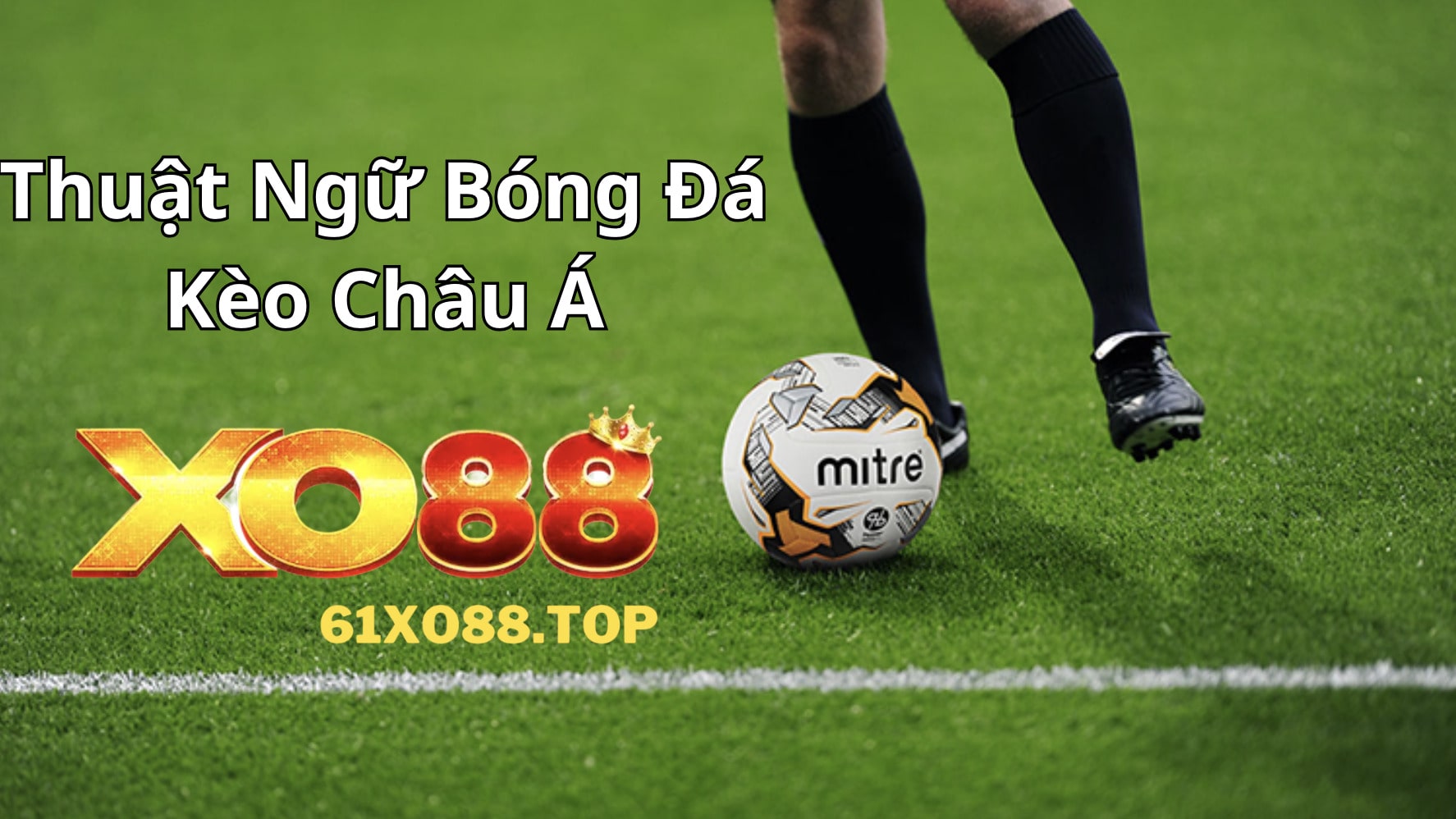 Thuật ngữ trong bóng đá kèo Châu Á Thuật ngữ trong bóng đá kèo Châu Á