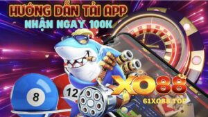 Cách tải app XO88 nhận khuyến mãi 100k