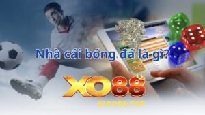 Nhà cái bóng đá là gì? Anh em bet thủ nên biết đến